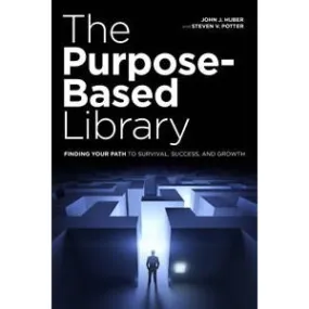 The Purpose-Based Library: Finding Your Path to Survival, Success, and Growth